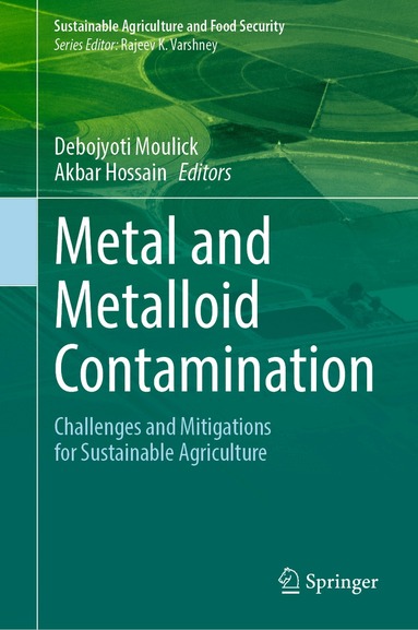 Debojyoti Moulick, Akbar Hossain - Metal and Metalloid Contamination, Inbunden