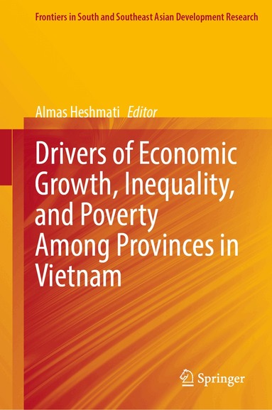 Almas Heshmati - Drivers of Economic Growth, Inequality, and Poverty Among Provinces in Vietnam, Inbunden