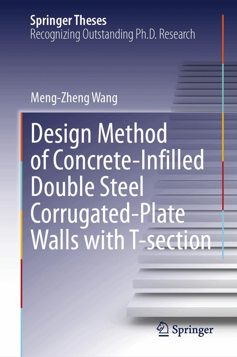 Meng-Zheng Wang - Design Method of Concrete-Infilled Double Steel Corrugated-Plate Walls with T-section, Inbunden