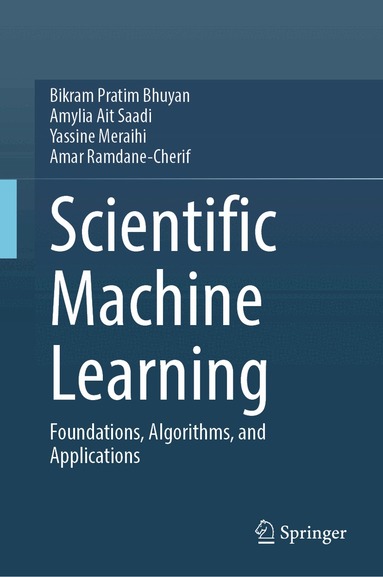Bikram Pratim Bhuyan, Amylia Ait Saadi, Yassine Meraihi, Amar Ramdane-Cherif - Scientific Machine Learning, Inbunden
