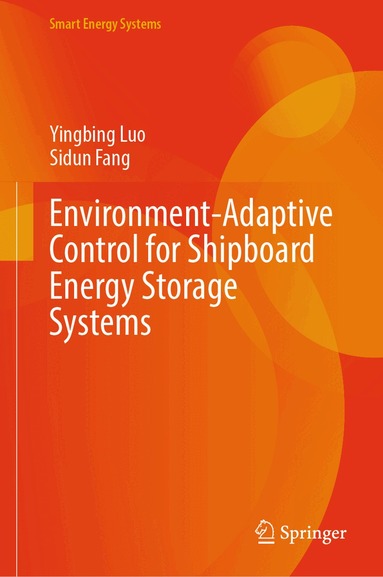 Yingbing Luo, Sidun Fang - Environment-Adaptive Control for Shipboard Energy Storage Systems, Inbunden