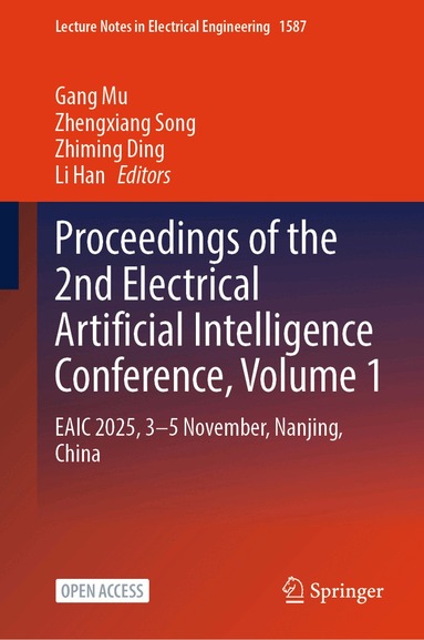 Gang Mu, Zhengxiang Song, Zhiming Ding, Li Han - Proceedings of the 2nd Electrical Artificial Intelligence Conference, Volume 1, Inbunden