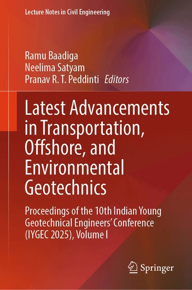Ramu Baadiga, Neelima Satyam, Pranav R. T. Peddinti - Latest Advancements in Transportation, Offshore, and Environmental Geotechnics, Inbunden