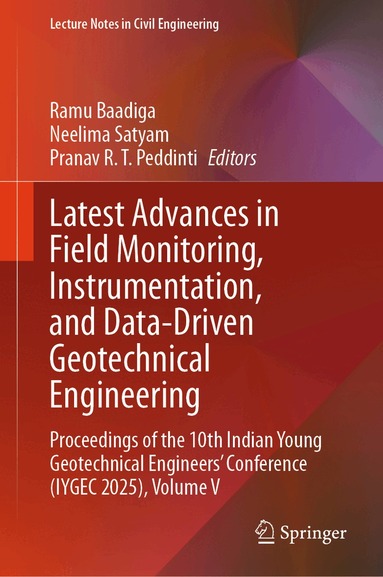 Ramu Baadiga, Neelima Satyam, Pranav R. T. Peddinti - Latest Advances in Field Monitoring, Instrumentation, and Data-Driven Geotechnical Engineering, Inbunden