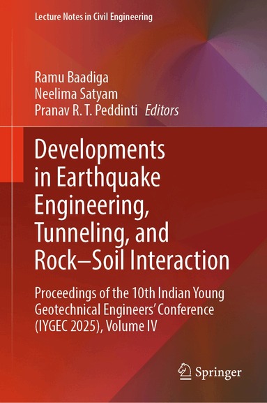 Ramu Baadiga, Neelima Satyam, Pranav R. T. Peddinti - Developments in Earthquake Engineering, Tunneling, and Rock–Soil Interaction, Inbunden