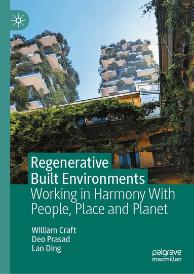William Craft, Deo Prasad, Lan Ding - Regenerative Built Environments, Inbunden
