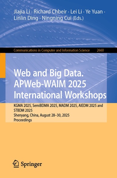 Jiajia Li, Richard Chbeir, Lei Li, Ye Yuan, Linlin Ding, Ningning Cui - Web and Big Data. APWeb-WAIM 2025 International Workshops, Häftad