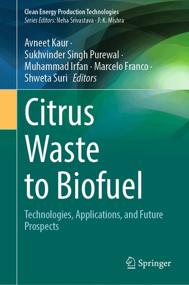 Avneet Kaur, Sukhvinder Singh Purewal, Muhammad Irfan, Marcelo Franco, Shweta Suri - Citrus Waste to Biofuel, Inbunden