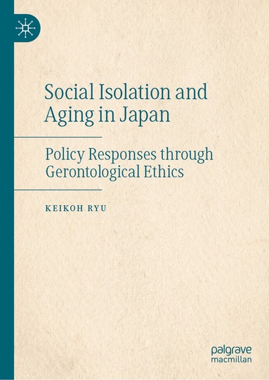 Keikoh Ryu - Social Isolation and Aging in Japan, Inbunden