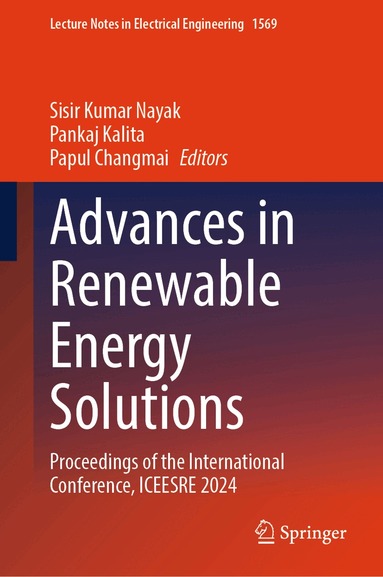 Sisir Kumar Nayak, Pankaj Kalita, Papul Changmai - Advances in Renewable Energy Solutions, Inbunden