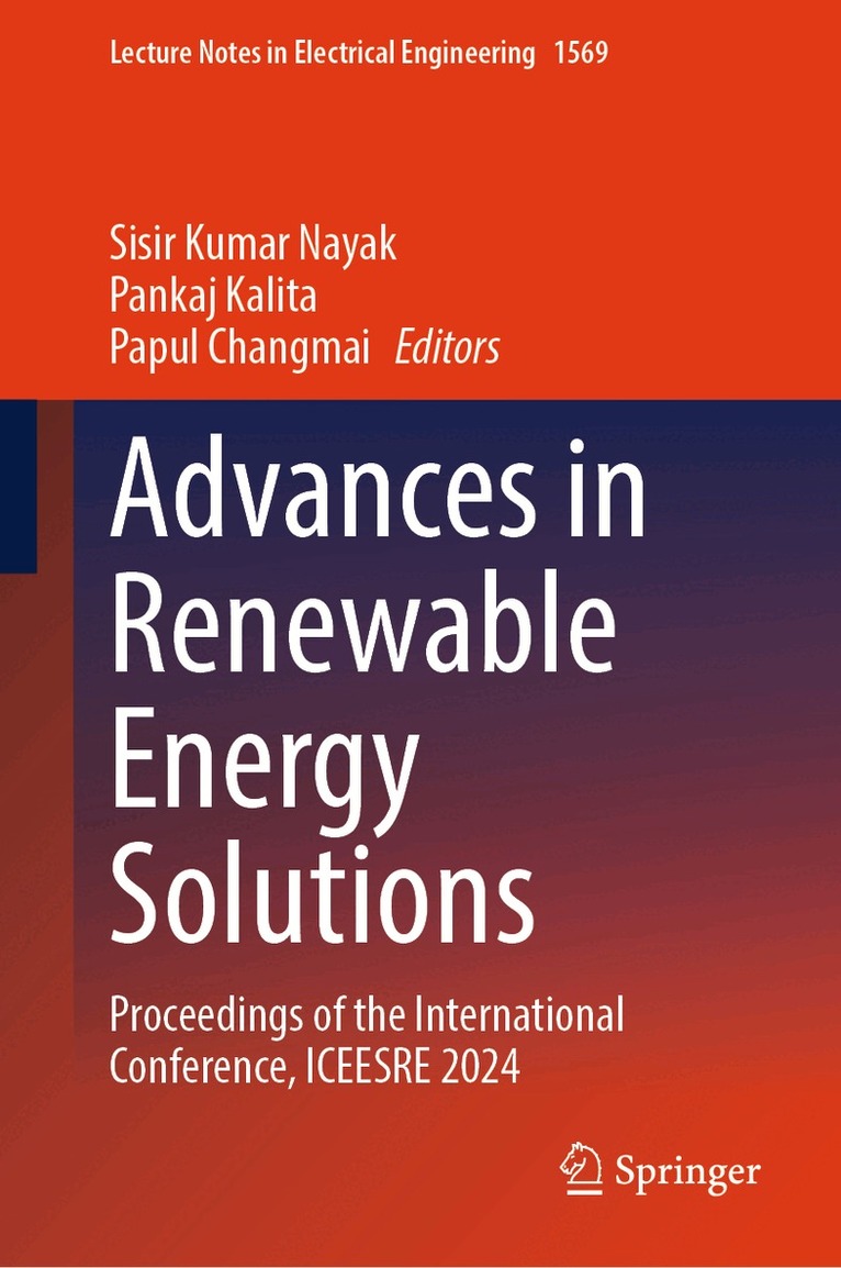 Sisir Kumar Nayak, Pankaj Kalita, Papul Changmai - Advances in Renewable Energy Solutions, Inbunden