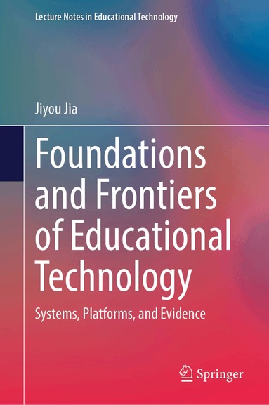 Jiyou Jia - Foundations and Frontiers of Educational Technology, Inbunden