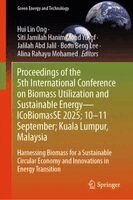 Hui Lin Ong, Siti Jamilah Hanim Mohd Yusof, Jalilah Abd  Jalil, Boon Beng Lee, Alina Rahayu Mohamed - Proceedings of the 5th International Conference on Biomass Utilization and Sustainable Energy—ICoBiomasSE 2025; 10–11 September; Kuala Lumpur, Malaysia, Inbunden. Tillgänglighet: Kommande