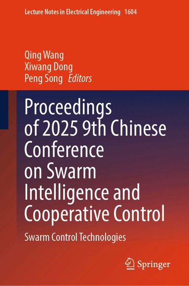 Qing Wang, Xiwang Dong, Peng Song - Proceedings of 2025 9th Chinese Conference on Swarm Intelligence and Cooperative Control, Inbunden