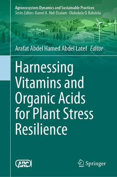Arafat Abdel Hamed Abdel Latef - Harnessing Vitamins and Organic Acids for Plant Stress Resilience, Inbunden