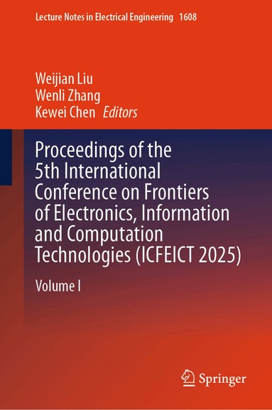 Weijian Liu, Wenli Zhang, Kewei Chen - Proceedings of the 5th International Conference on Frontiers of Electronics, Information and Computation Technologies (ICFEICT 2025), Inbunden
