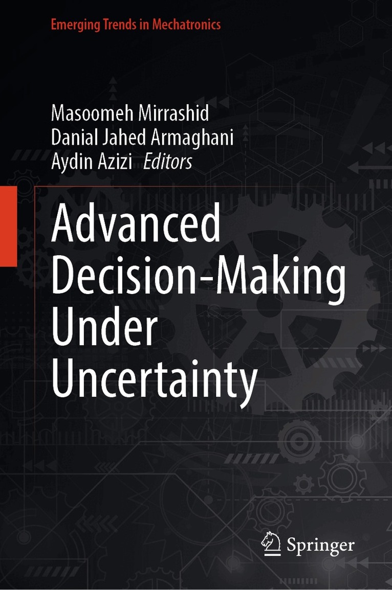 Masoomeh Mirrashid, Danial Jahed Armaghani, Aydin Azizi - Advanced Decision-Making Under Uncertainty, Inbunden