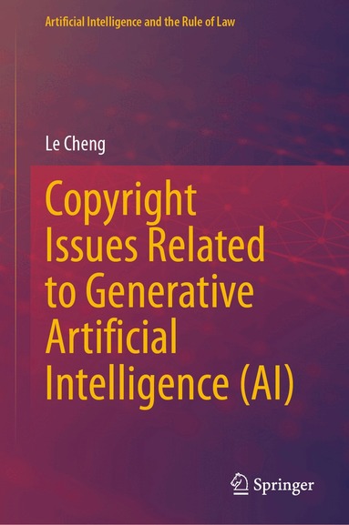 Le Cheng - Copyright Issues Related to Generative Artificial Intelligence (AI), Inbunden