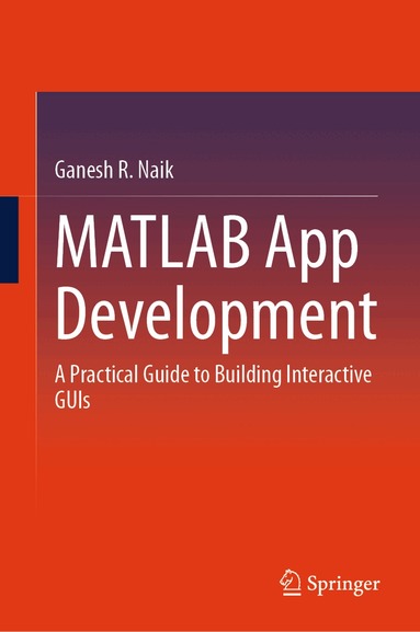 Ganesh R. Naik - MATLAB App Development, Inbunden