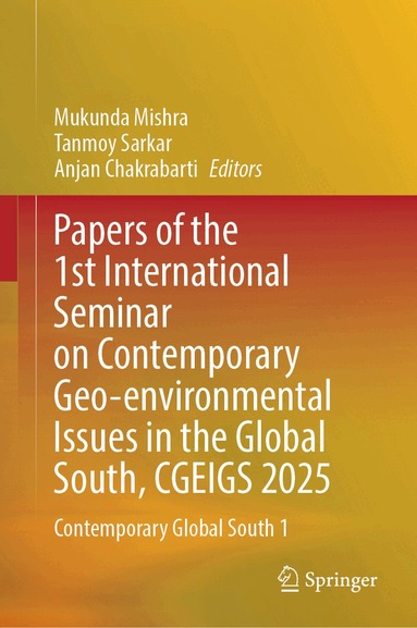 Mukunda Mishra, Tanmoy Sarkar, Anjan Chakrabarti - Papers of the 1st International Seminar on Contemporary Geo-environmental Issues in the Global South, CGEIGS 2025, Inbunden