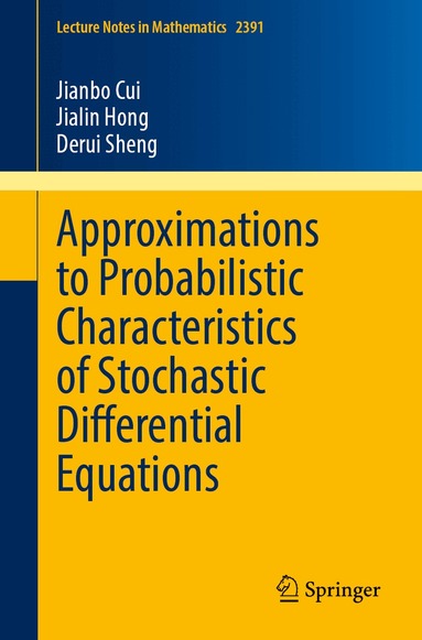 Jianbo Cui, Jialin Hong, Derui Sheng - Approximations to Probabilistic Characteristics of Stochastic Differential Equations, Häftad