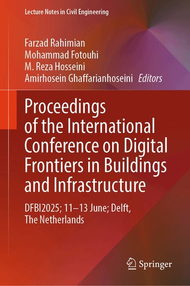 Farzad Rahimian, Mohammad Fotouhi, M. Reza Hosseini, Amirhosein Ghaffarianhoseini - Proceedings of the International Conference on Digital Frontiers in Buildings and Infrastructure, Inbunden