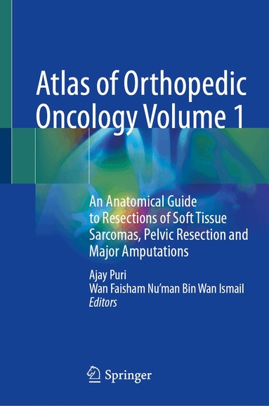 Ajay Puri, Wan Faisham Nu’man Bin Wan Ismail - Atlas of Orthopedic Oncology Volume 1, Inbunden