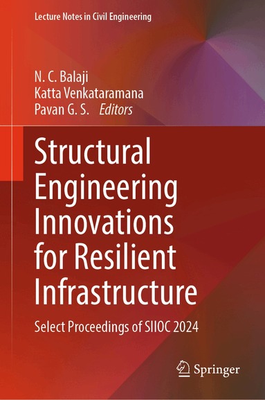 N. C. Balaji, Katta Venkataramana, Pavan G. S. - Structural Engineering Innovations for Resilient Infrastructure, Inbunden