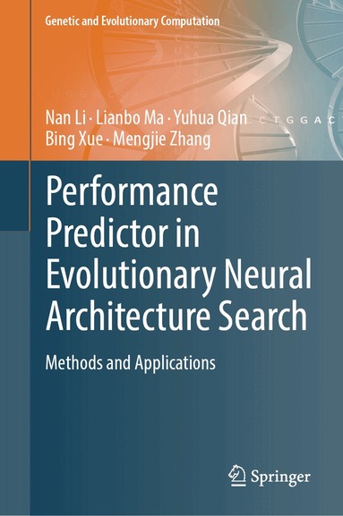 Nan Li, Lianbo Ma, Yuhua Qian, Bing Xue, Mengjie Zhang - Performance Predictor in Evolutionary Neural Architecture Search, Inbunden