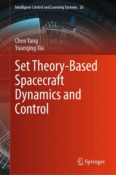 Chen Yang, Yuanqing Xia - Set Theory-Based Spacecraft Dynamics and Control, Inbunden