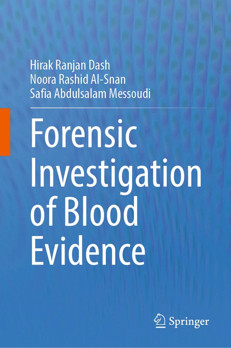 Hirak Ranjan Dash, Noora Rashid Al-Snan, Safia Abdessalem Messaoudi - Forensic Investigation of Blood Evidence, Inbunden