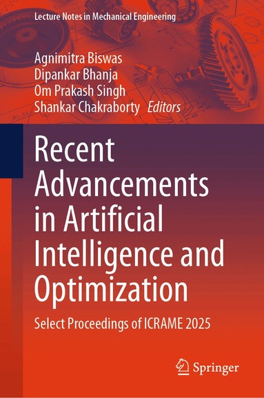 Agnimitra Biswas, Dipankar Bhanja, Om Prakash Singh, Shankar Chakraborty - Recent Advancements in Artificial Intelligence and Optimization, Inbunden
