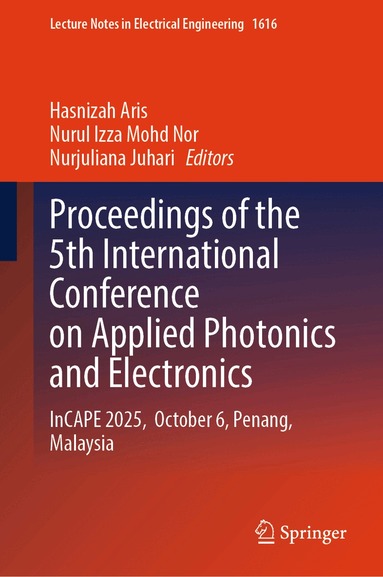 Hasnizah Aris, Nurul Izza Mohd Nor, Nurjuliana Juhari - Proceedings of the 5th International Conference on Applied Photonics and Electronics, Inbunden