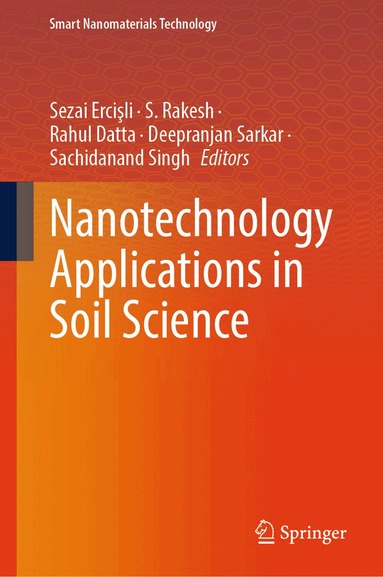 Sezai Ercişli, S. Rakesh, Rahul Datta, Deepranjan Sarkar, Sachidanand Singh - Nanotechnology Applications in Soil Science, Inbunden