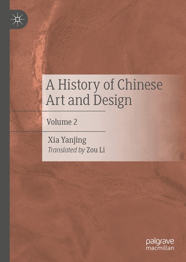 Xia Yanjing - History of Chinese Art and Design, Inbunden