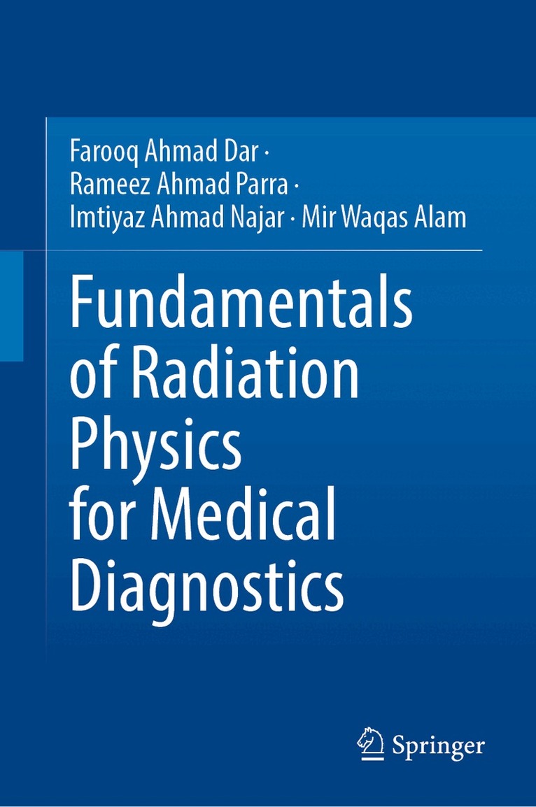 Farooq Ahmad Dar, Rameez Ahmad Parra, Imtiyaz Ahmad Najar, Mir Waqas Alam - Fundamentals of Radiation Physics for Medical Diagnostics, Inbunden