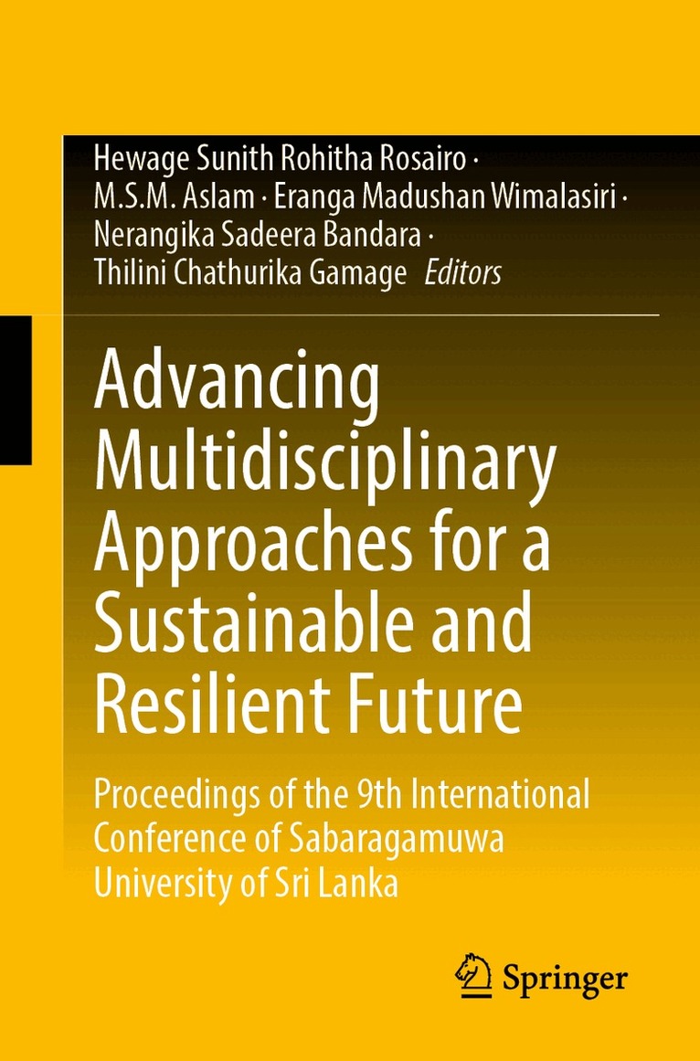 Hewage Sunith Rohitha Rosairo, M.S.M. Aslam, Eranga Madushan Wimalasiri, Nerangika Sadeera Bandara, Thilini Chathurika Gamage - Advancing Multidisciplinary Approaches for a Sustainable and Resilient Future, Häftad