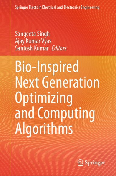 Sangeeta Singh, Ajay Kumar Vyas, Santosh Kumar - Bio-Inspired Next Generation Optimizing and Computing Algorithms, Inbunden