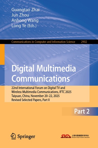Guangtao Zhai, Jun Zhou, Anhong Wang, Long Ye - Digital Multimedia Communications, Häftad