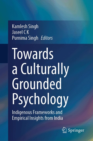 Kamlesh Singh, Jaseel C K, Purnima Singh - Towards a Culturally Grounded Psychology, Inbunden