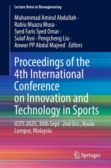 Muhammad Amirul Abdullah, Rabiu Muazu Musa, Syed Faris Syed Omar, Sulaf Assi, Pengcheng Liu, Anwar PP Abdul Majeed - Proceedings of the 4th International Conference on Innovation and Technology in Sports, Inbunden
