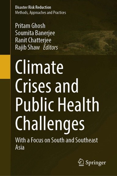 Pritam Ghosh, Soumita Banerjee, Ranit Chatterjee, Rajib Shaw - Climate Crises and Public Health Challenges, Inbunden
