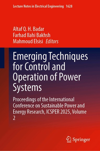 Altaf Q. H. Badar, Farhad Ilahi Bakhsh, Mahmoud Elsisi - Emerging Techniques for Control and Operation of Power Systems, Inbunden