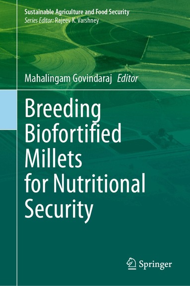Mahalingam Govindaraj - Breeding Biofortified Millets for Nutritional Security, Inbunden