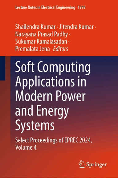 Shailendra Kumar, Jitendra Kumar, Narayana Prasad Padhy, Sukumar Kamalasadan, Premalata Jena - Soft Computing Applications in Modern Power and Energy Systems, Inbunden