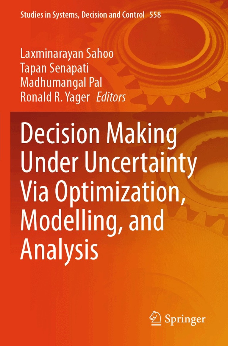 Laxminarayan Sahoo, Tapan Senapati, Madhumangal Pal, Ronald R. Yager - Decision Making Under Uncertainty Via Optimization, Modelling, and Analysis, Häftad