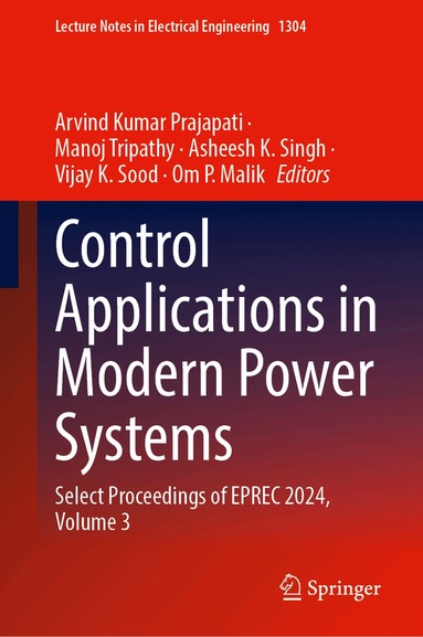 Arvind Kumar Prajapati, Manoj Tripathy, Asheesh K. Singh, Vijay K. Sood, Om P. Malik - Control Applications in Modern Power Systems, Inbunden
