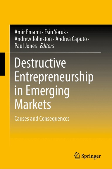 Amir Emami, Esin Yoruk, Andrew Johnston, Andrea Caputo, Paul Jones - Destructive Entrepreneurship in Emerging Markets, Inbunden