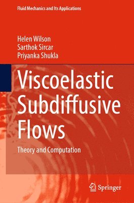 Helen Wilson, Sarthok Sircar, Priyanka Shukla - Viscoelastic Subdiffusive Flows, Inbunden