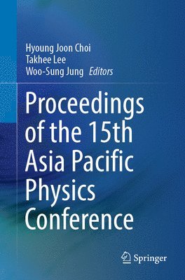 Hyoung Joon Choi, Takhee Lee, Woo-Sung Jung - Proceedings of the 15th Asia Pacific Physics Conference, Häftad